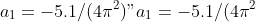 a_1 = -5.1/(4 \pi^2)